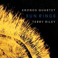 Kronos Quartet – Terry Riley: Sun Rings