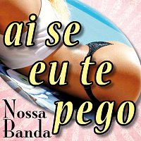 Nossa Banda – Ai se eu te pego