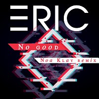 ERIC – No Good [Noa Klay Remix]