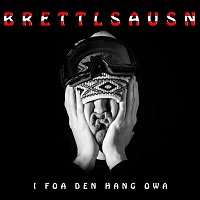 Brettlsausn – I Foar Den Hang Owa