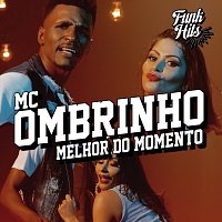 MC Ombrinho – Melhor Do Momento