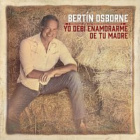 Bertín Osborne – Yo Debí Enamorarme De Tu Madre