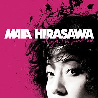 Maia Hirasawa – Though, I'm Just me