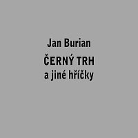 Jan Burian – Černý trh a jiné hříčky MP3