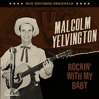 Malcolm Yelvington – Sun Records Originals: Rockin' With My Baby