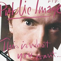 Public Image Limited – This Is What You Want . . . This Is What You Get