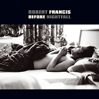 Robert Francis – Before Nightfall