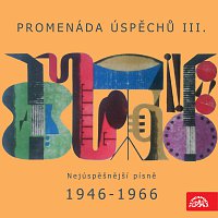 Různí – Promenáda úspěchů III. Nejúspěšnější písně 1946-1966 na deskách Supraphonu FLAC