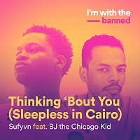 Sufyvn, BJ The Chicago Kid – Thinking ‘Bout You (Sleepless In Cairo)