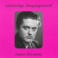 Anton Dermota – Lebendige Vergangenheit - Anton Dermota