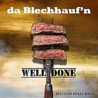Da Blechhauf'n – Well Done