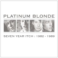 Platinum Blonde – Seven Year Itch: 1982-1989