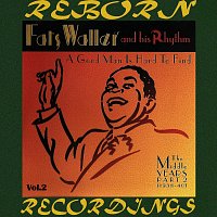 Fats Waller And His Rhythm – A Good Man Is Hard to Find The Middle Years,, Pt. 2, Vol.2 (HD Remastered)