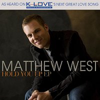 Matthew West – Hold You Up EP