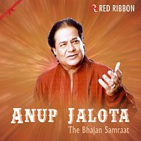 Anup Jalota – Anup Jalota - The Bhajan Samraat