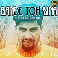 Mr Singh Rajput – Bande Toh Bina