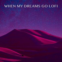 LoFi Babos, Mellowbird, Lofi Chill – When My Dreams Go Lofi