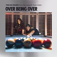 The 615 House, Haley Mae Campbell, Tayler Holder – Over Being Over