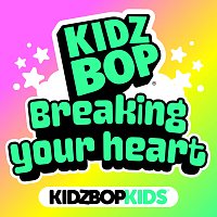KIDZ BOP Kids – Breaking your heart