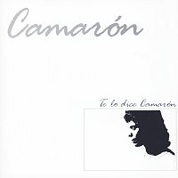 Camarón De La Isla – Te Lo Dice Camaron