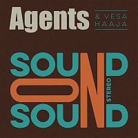Agents & Vesa Haaja – Sound on Sound