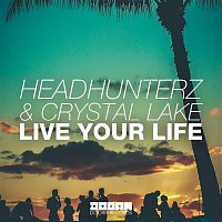 Headhunterz & Crystal Lake – Live Your Life