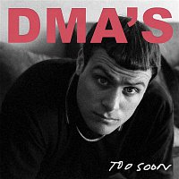 DMA'S – Too Soon