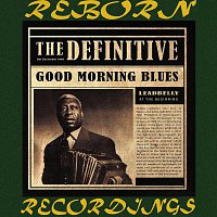 Leadbelly – The Definitive Leadbelly, Good Morning Blues - 6th Anniversary Edition (HD Remastered)