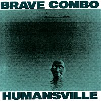 Brave Combo – Humansville