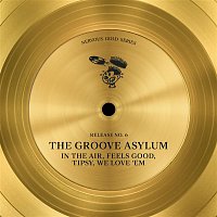The Groove Asylum – In The Air / Feels Good / Tipsy / We Love 'Em