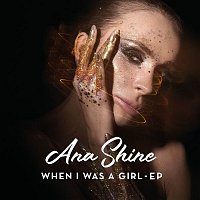 Ana Shine – When I Was A Girl EP