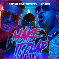 Arvind Raj, Sheezay, Lil Ron – Make It Clap