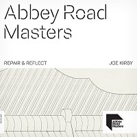 Joe Kirby – Abbey Road Masters: Repair & Reflect