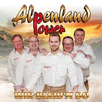 Alpenland Power – Wir bleib’m do