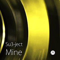Su3-ject – Mine