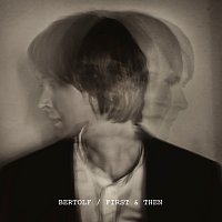 Bertolf – Track by Track First & Then