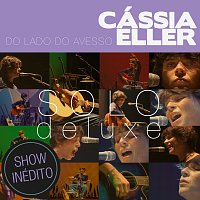 Cássia Eller – Do Lado Do Avesso – Cássia Eller – SOLO [Deluxe Edition]