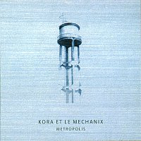 Kora et le Mechanix – Metropolis