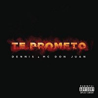 Dennis, MC Don Juan – Te Prometo