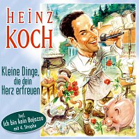 Heinz Koch – Kleine Dinge, die dein Herz erfreuen