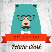 Petula Clark – Cozy Like A Bear