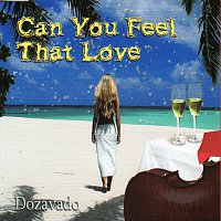 Dozavado – Can you feel that love