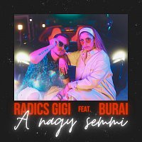 Radics Gigi, Burai – A nagy semmi (feat. Burai)