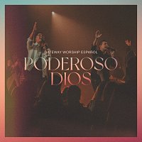 Gateway Worship Espanol, Miel San Marcos – Poderoso Dios (Grande y Fiel) [Live]