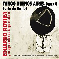 Eduardo Rovira – Tango Buenos Aires - Opus 4 - Suite de Ballet
