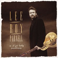 Lee Roy Parnell – We All Get Lucky Sometimes