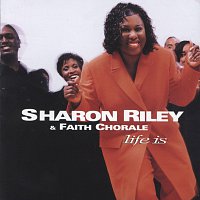 Sharon Riley & Faith Chorale – Life Is