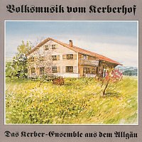 Kerber-Ensemble – Volksmusik vom Kerberhof
