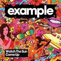 Example – Watch The Sun Come Up (Remixes)