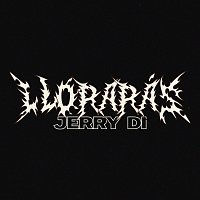 Jerry Di – Llorarás